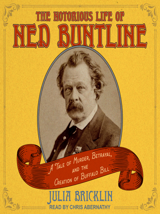 Title details for The Notorious Life of Ned Buntline by Julia Bricklin - Available
